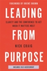 Image for Leading from purpose  : clarity and confidence to act when it matters