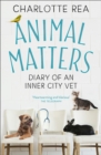 Image for Animal matters  : diary of an inner-city vet