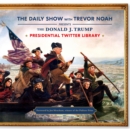 Image for The Daily Show with Trevor Noah presents The Donald J. Trump Presidential Twitter Library