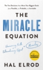 Image for The miracle equation  : the two decisions that move your biggest goals from possible, to probable, to inevitable
