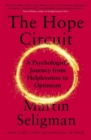 Image for The hope circuit  : a psychologist&#39;s journey from helplessness to optimism