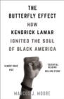 Image for The butterfly effect  : how Kendrick Lamar ignited the soul of black America