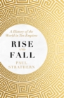 Image for Rise and fall  : a history of the world in ten empires