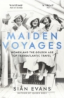 Image for Maiden voyages  : women and the golden age of transatlantic travel