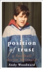 Image for Position of trust  : a football dream betrayed