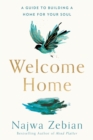 Image for Welcome home  : a poet&#39;s guide to building a home for your soul