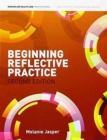 Image for Beginning reflective practice  : an essential guide for health and social care professionals