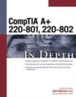 Image for CompTIA A+ 220-801, 220-802 in depth
