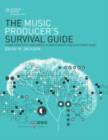Image for The music producer&#39;s survival guide: chaos, creativity, and career in independent and electronic music