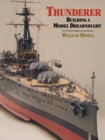 Image for Thunderer: building a model dreadnought