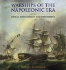 Image for Warships of the Napoleonic Era: Design, Development and Deployment