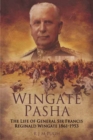 Image for Wingate Pasha: the life of General Sir Francis Reginald Wingate 1861-1953 : First Baronet of Dunbar and Port Sudan and Maker of the Anglo-Egyptian Sudan