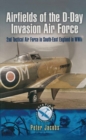 Image for Airfields of the D-Day invasion air force: 2nd Tactical Air Force in south-east England in World War Two