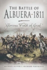 Image for The battle of Albuera 1811: &#39;glorious field of grief&#39;
