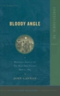 Image for Bloody angle: Hancock&#39;s assault on the Mule Shoe Salient May 12, 1864