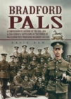Image for Bradford pals: a comprehensive history of the 16th, 18th &amp; 20th (Service) Battalions of the Prince of Wales Own West Yorkshire Regiment 1914-1918