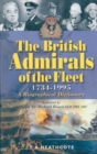 Image for The British admirals of the fleet 1734-1995: a biographical dictionary