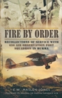 Image for Fire by order: recollections of service with 656 Air Observation Post Squadron in Burma