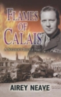Image for The flames of Calais: a soldier&#39;s battle, 1940