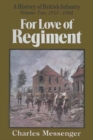 Image for For love of regiment: a history of the British Infantry
