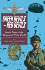 Image for Green devils: red devils : untold tales of the airborne forces in the second world war