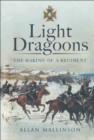 Image for Light Dragoons: the making of a regiment