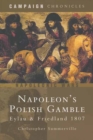 Image for Napoleon&#39;s Polish gamble: Eylau and Friedland 1807