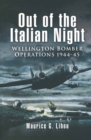 Image for Out of the Italian night: Wellington Bomber operations, 1944-45