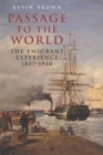 Image for Passage to the world: the emigrant experience, 1818-1939