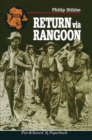 Image for Return via Rangoon: a young Chindit survives the jungle and Japanese captivity