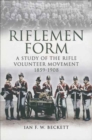 Image for Riflemen form: a study of the Rifle Volunteer Movement, 1859-1908
