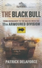 Image for The black bull: from Normandy to the Baltic with the 11th Armoured Division