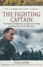 Image for The fighting captain: Frederic John Walker RN and the Battle of the Atlantic