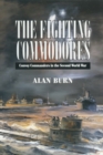 Image for The fighting Commodores: Convoy Commanders in the Second World War.