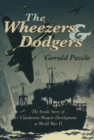 Image for The wheezers and dodgers: the inside story of clandestine weapon development in World War II