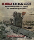 Image for U-Boat attack logs: a complete record of warship sinkings from original sources 1939-1945