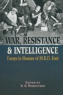 Image for War, resistance and intelligence: essays in honour of M.R.D. Foot