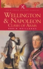 Image for Wellington and Napoleon: clash of arms 1807-1815