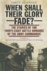 Image for When shall their glory fade?: the stories of the thirty eight battle honours of the Army Commandos