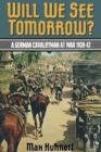 Image for Will we see tomorrow?: a German cavalryman at war, 1939-1942