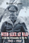 Image for With Alex at war: from the Irrawaddy to the Po 1941-1945