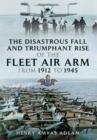 Image for The disastrous fall and triumphant rise of the Fleet Air Arm from 1912 to 1945