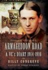 Image for Armageddon road  : a VC&#39;s diary 1914-1916