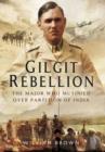 Image for Gilgit Rebellion: The Major Who Mutinied Over Partition of India