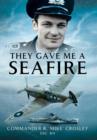 Image for They Gave Me a Seafire