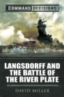 Image for Command decisions: Langsdorff and the Battle of the River Plate