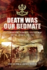 Image for Death was our bed-mate: 155 (Yorkshire Yeomanry) Field Regiment and the Japanese, 1941-1945
