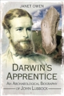 Image for Darwin&#39;s apprentice: an archaeological biography pf John Lubbock