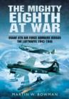 Image for The mighty eighth at war  : USAAF eighth Air Force bombers versus the Luftwaffe, 1943-1945