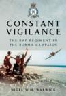 Image for Constant Vigilance: RAF Regiment in the Burma Campaign
